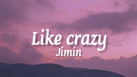 Like crazy jimin lyrics romanized - Like Crazy Lyrics, Meaning & Facts (Romanized) by Jimin from FACE (2023) album. The music is composed and produced by Pdogg, and GHSTLOOP, while the lyrics are written by Pdogg, Ruuth, Chris James, GHSTLOOP, Jimin (지민), RM, and Evan. The music track was released on March 24, 2023.
